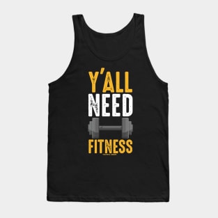 Y'all Need Fitness Tank Top